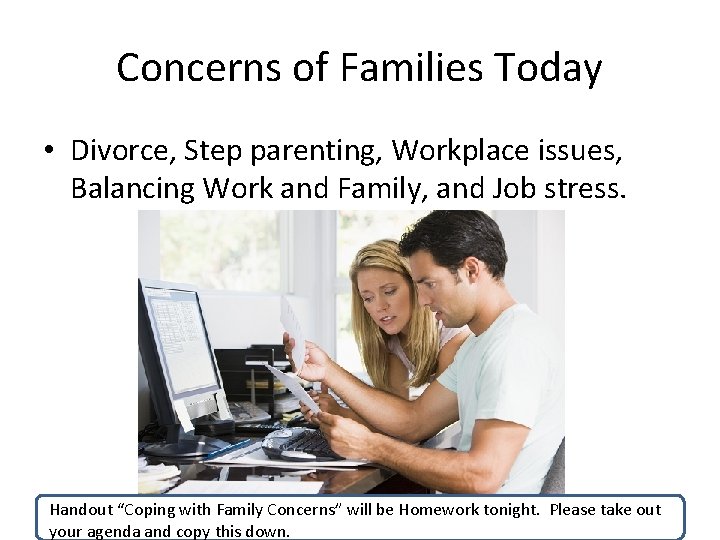 Concerns of Families Today • Divorce, Step parenting, Workplace issues, Balancing Work and Family,