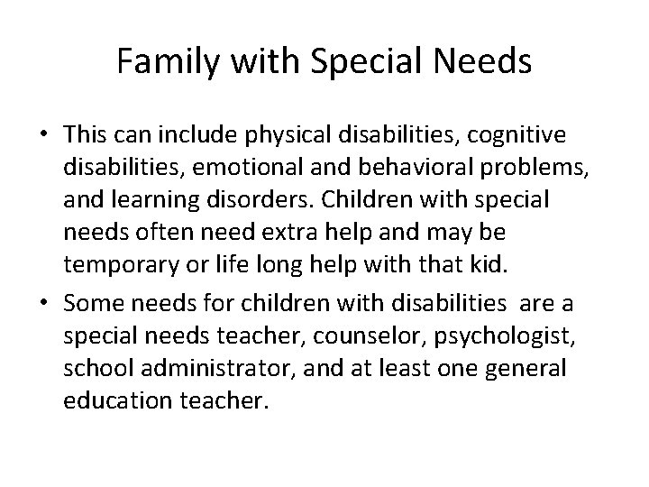 Family with Special Needs • This can include physical disabilities, cognitive disabilities, emotional and