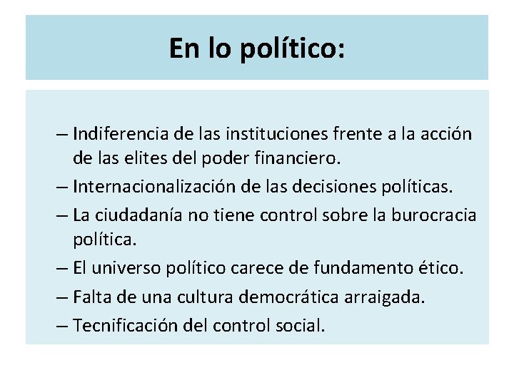 En lo político: – Indiferencia de las instituciones frente a la acción de las