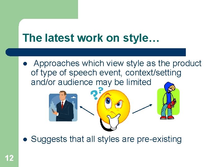 The latest work on style… 12 l Approaches which view style as the product