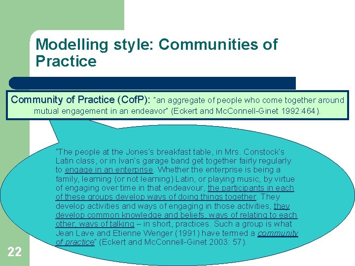 Modelling style: Communities of Practice Community of Practice (Cof. P): “an aggregate of people