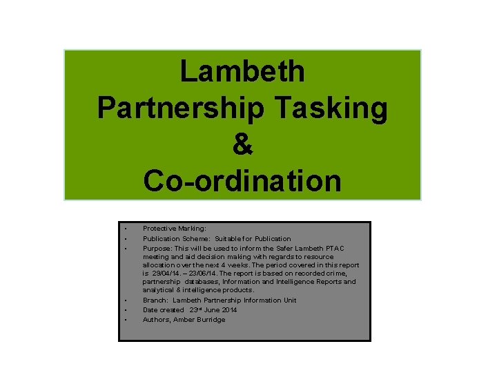 Lambeth Partnership Tasking & Co-ordination • • • Protective Marking: Publication Scheme: Suitable for