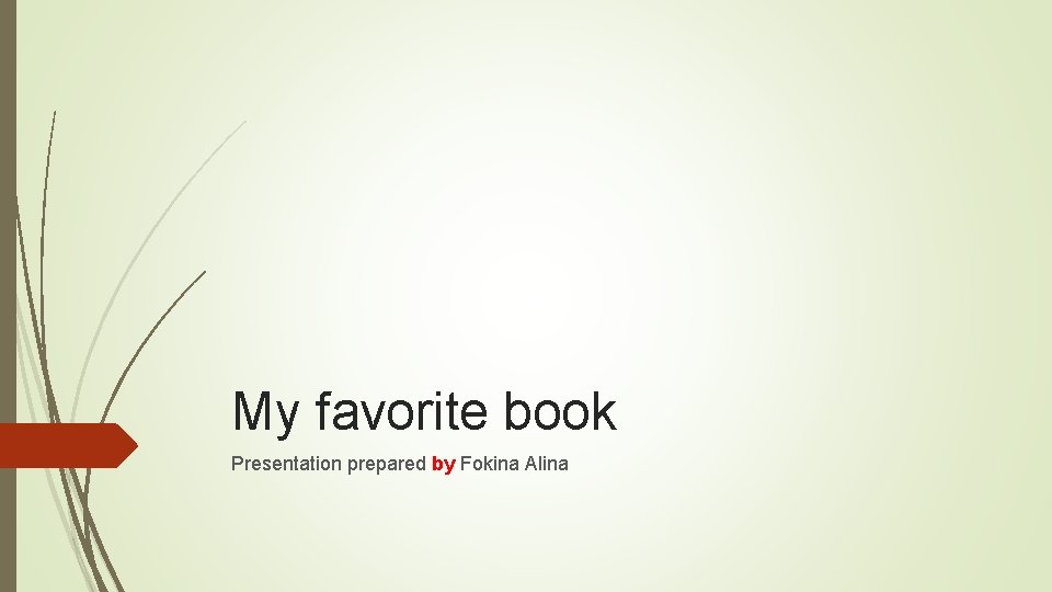 My favorite book Presentation prepared by Fokina Alina 