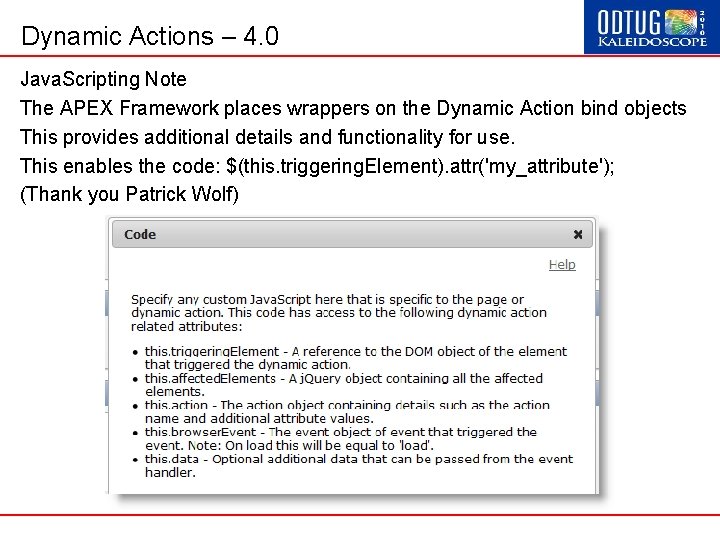 Dynamic Actions – 4. 0 Java. Scripting Note The APEX Framework places wrappers on