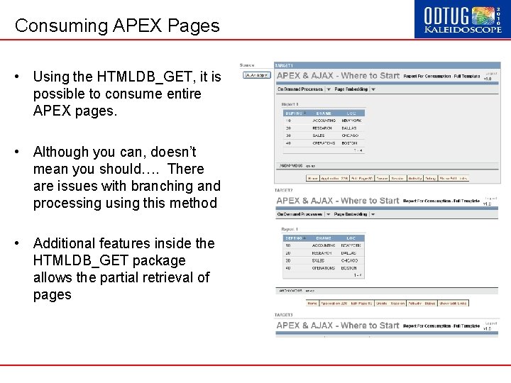 Consuming APEX Pages • Using the HTMLDB_GET, it is possible to consume entire APEX