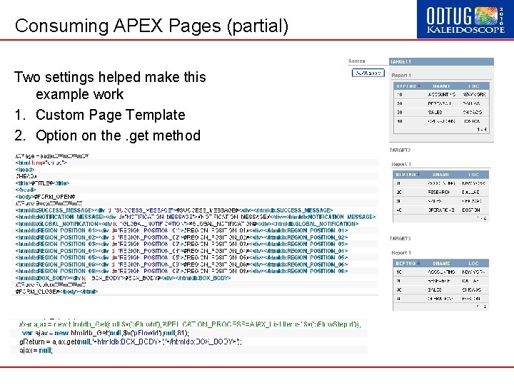 Consuming APEX Pages (partial) Two settings helped make this example work 1. Custom Page