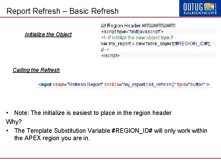Report Refresh – Basic Refresh Initialize the Object Calling the Refresh • Note: The