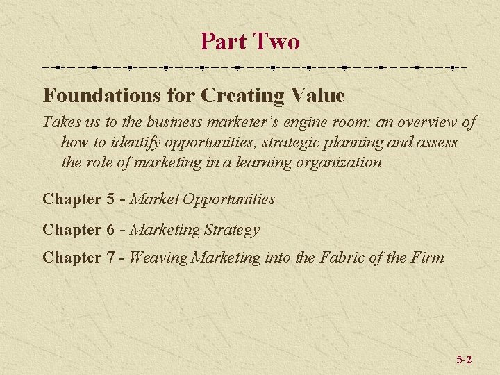 Part Two Foundations for Creating Value Takes us to the business marketer’s engine room: