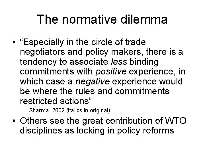 The normative dilemma • “Especially in the circle of trade negotiators and policy makers,