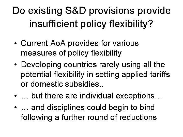 Do existing S&D provisions provide insufficient policy flexibility? • Current Ao. A provides for