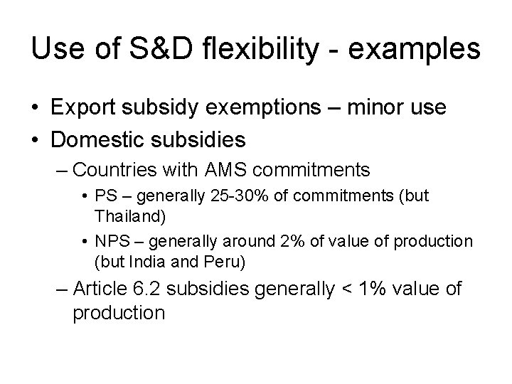 Use of S&D flexibility - examples • Export subsidy exemptions – minor use •