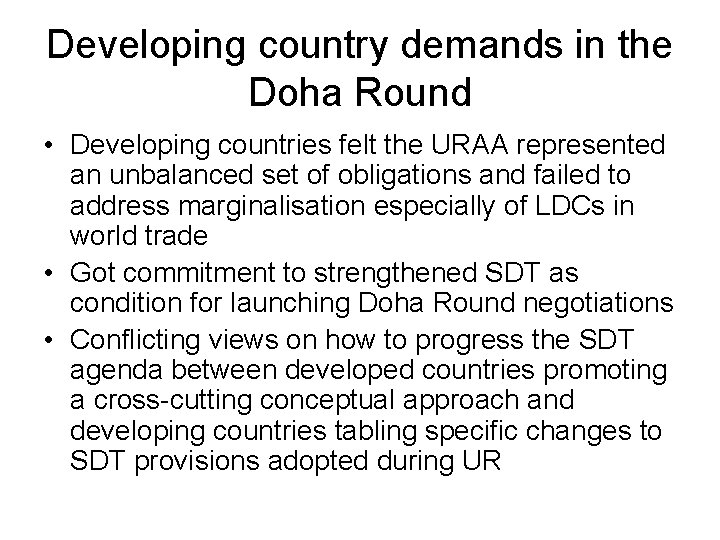 Developing country demands in the Doha Round • Developing countries felt the URAA represented