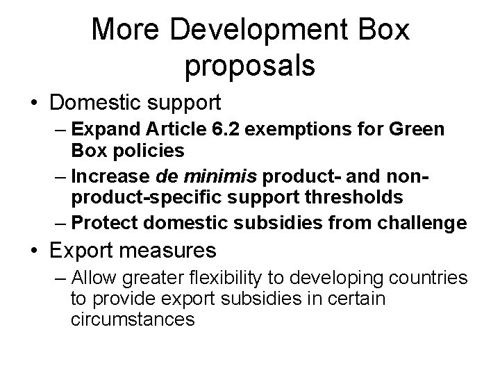 More Development Box proposals • Domestic support – Expand Article 6. 2 exemptions for
