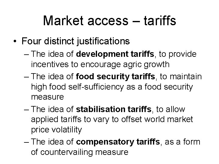 Market access – tariffs • Four distinct justifications – The idea of development tariffs,