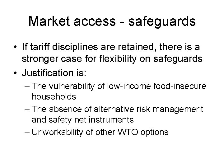 Market access - safeguards • If tariff disciplines are retained, there is a stronger