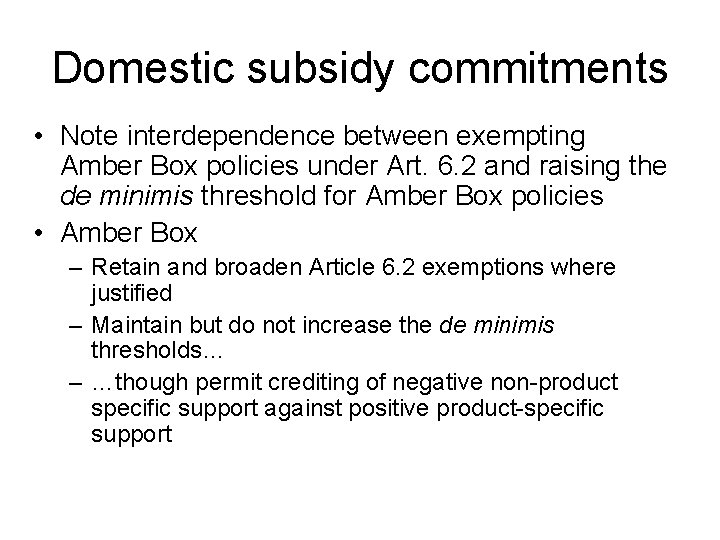 Domestic subsidy commitments • Note interdependence between exempting Amber Box policies under Art. 6.