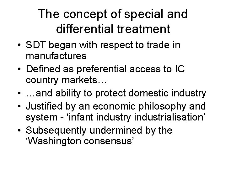 The concept of special and differential treatment • SDT began with respect to trade