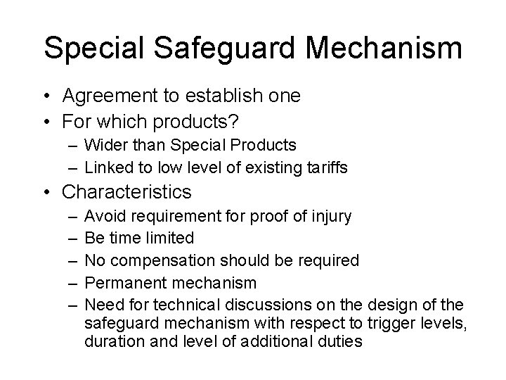 Special Safeguard Mechanism • Agreement to establish one • For which products? – Wider