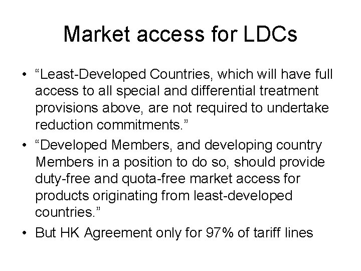 Market access for LDCs • “Least-Developed Countries, which will have full access to all