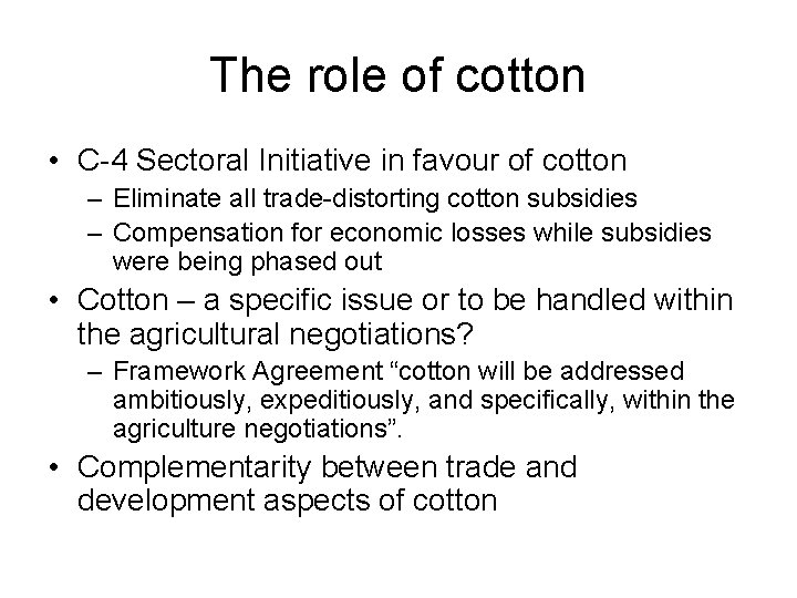 The role of cotton • C-4 Sectoral Initiative in favour of cotton – Eliminate