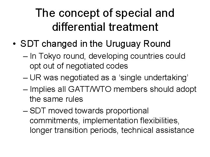 The concept of special and differential treatment • SDT changed in the Uruguay Round