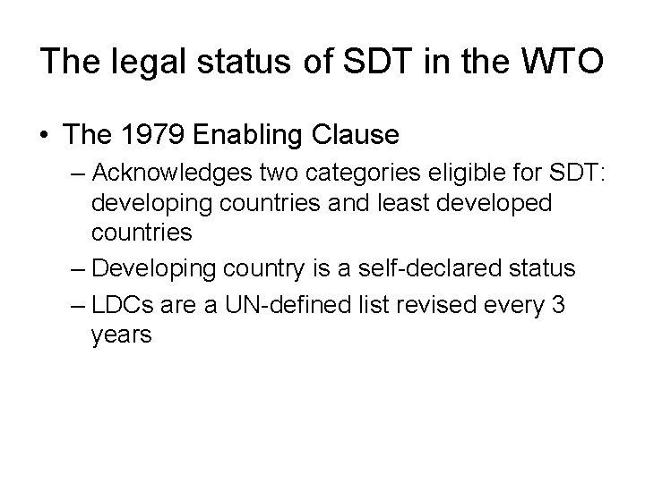 The legal status of SDT in the WTO • The 1979 Enabling Clause –