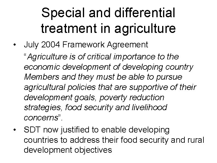 Special and differential treatment in agriculture • July 2004 Framework Agreement “Agriculture is of