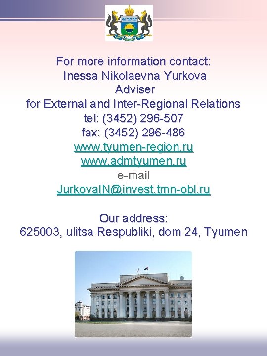 For more information contact: Inessa Nikolaevna Yurkova Adviser for External and Inter-Regional Relations tel: