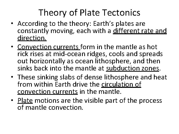 Theory of Plate Tectonics • According to theory: Earth’s plates are constantly moving, each