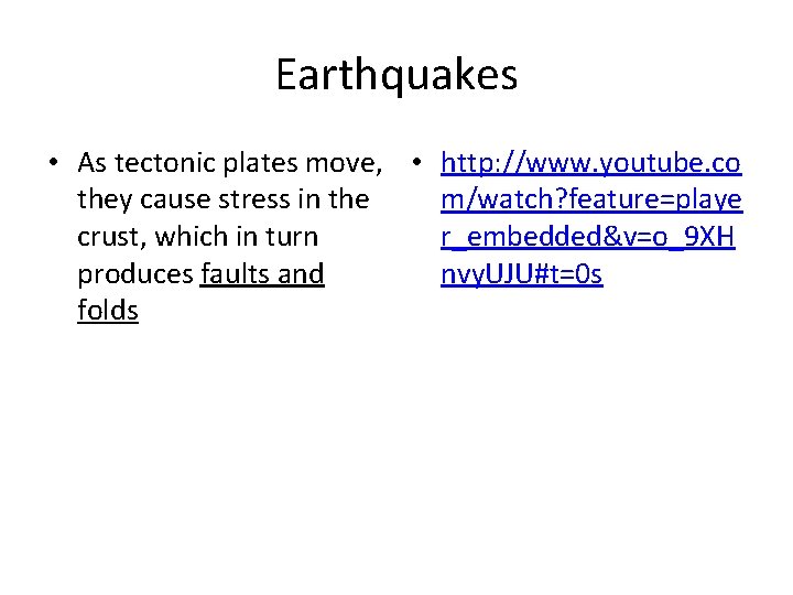 Earthquakes • As tectonic plates move, • http: //www. youtube. co they cause stress