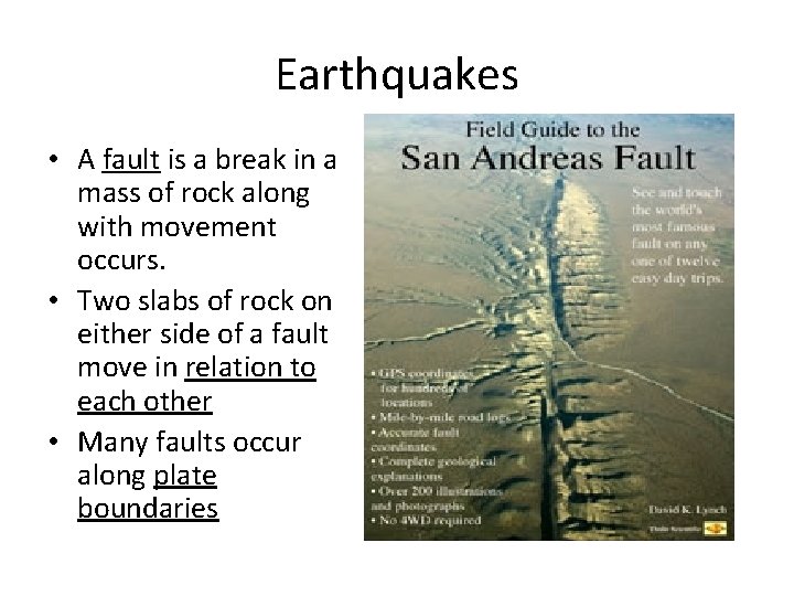 Earthquakes • A fault is a break in a mass of rock along with