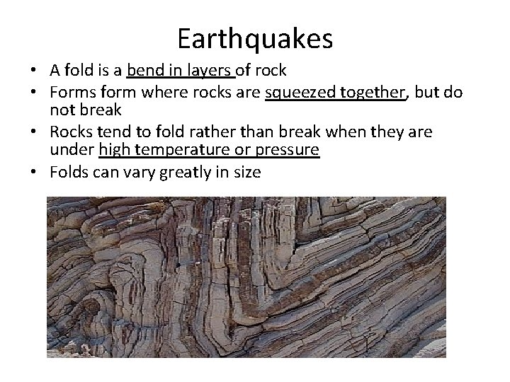 Earthquakes • A fold is a bend in layers of rock • Forms form