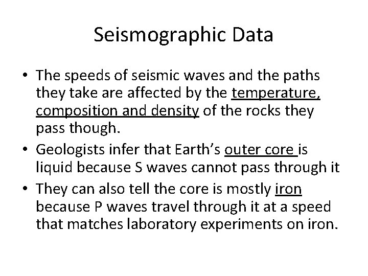 Seismographic Data • The speeds of seismic waves and the paths they take are