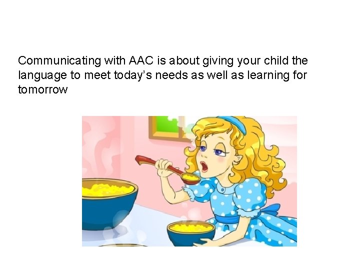 Communicating with AAC is about giving your child the language to meet today’s needs