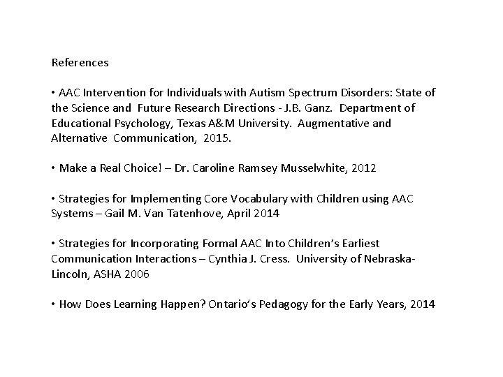 References • AAC Intervention for Individuals with Autism Spectrum Disorders: State of the Science