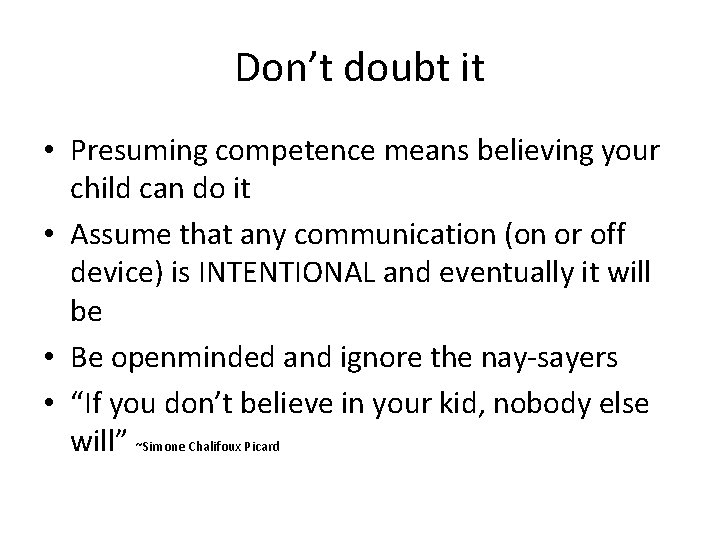 Don’t doubt it • Presuming competence means believing your child can do it •