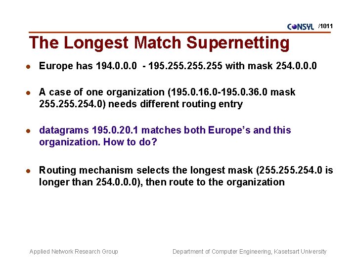 /1011 The Longest Match Supernetting l Europe has 194. 0. 0. 0 - 195.