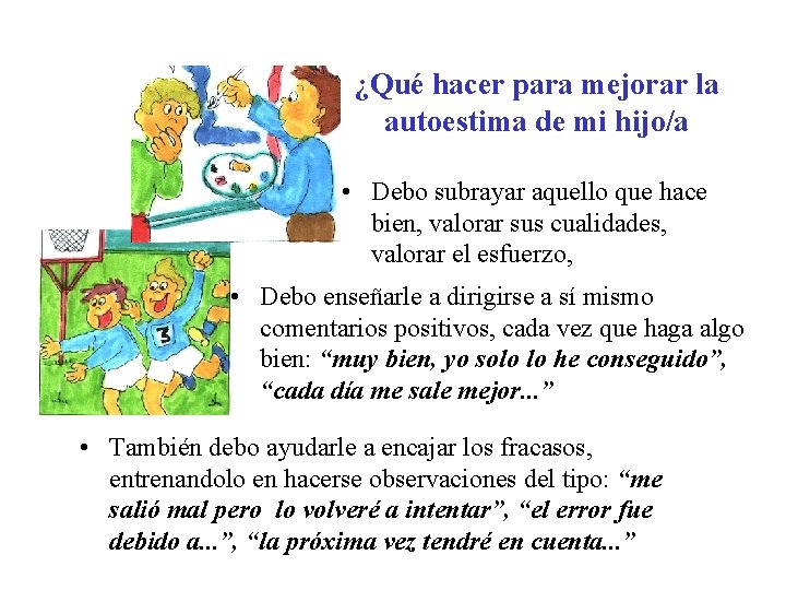 ¿Qué hacer para mejorar la autoestima de mi hijo/a • Debo subrayar aquello que ¿Qué hacer para mejorar la autoestima de mi hijo/a • Debo subrayar aquello que