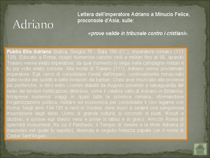 Adriano Lettera dell’imperatore Adriano a Minucio Felice, proconsole d’Asia, sulle: «prove valide in tribunale