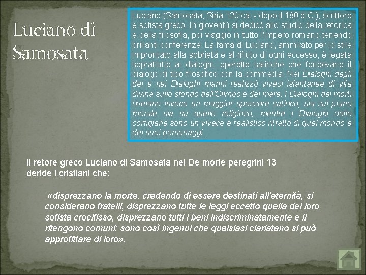 Luciano di Samosata Luciano (Samosata, Siria 120 ca. dopo il 180 d. C. ),