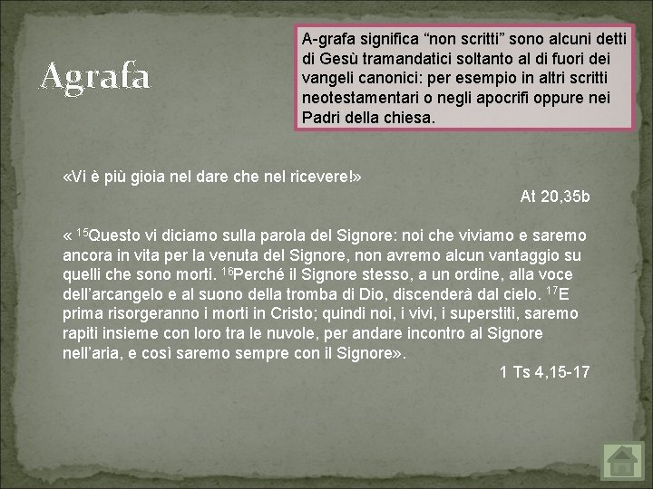 Agrafa A grafa significa “non scritti” sono alcuni detti di Gesù tramandatici soltanto al