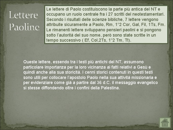 Lettere Paoline Le lettere di Paolo costituiscono la parte più antica del NT e
