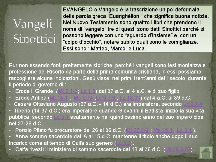 Vangeli Sinottici EVANGELO o Vangelo è la trascrizione un po' deformata della parola greca