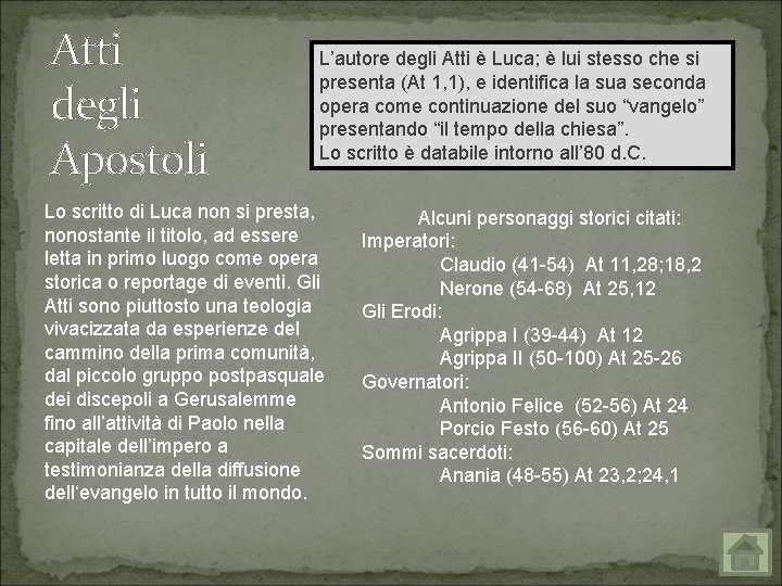 Atti degli Apostoli L’autore degli Atti è Luca; è lui stesso che si presenta