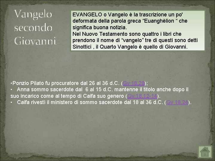 Vangelo secondo Giovanni EVANGELO o Vangelo è la trascrizione un po' deformata della parola