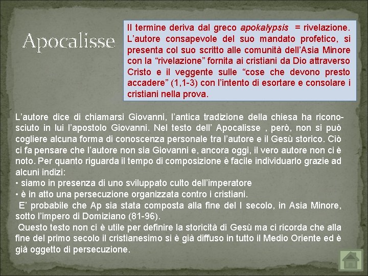 Apocalisse Il termine deriva dal greco apokalypsis = rivelazione. L’autore consapevole del suo mandato