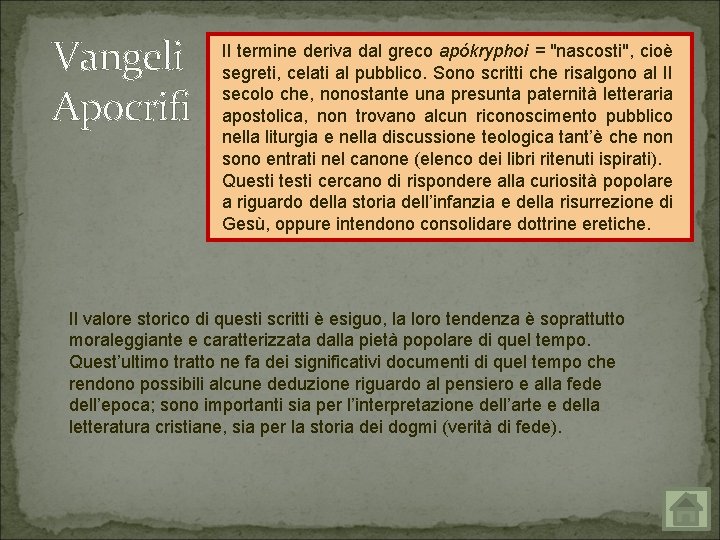 Vangeli Apocrifi Il termine deriva dal greco apókryphoi = "nascosti", cioè segreti, celati al