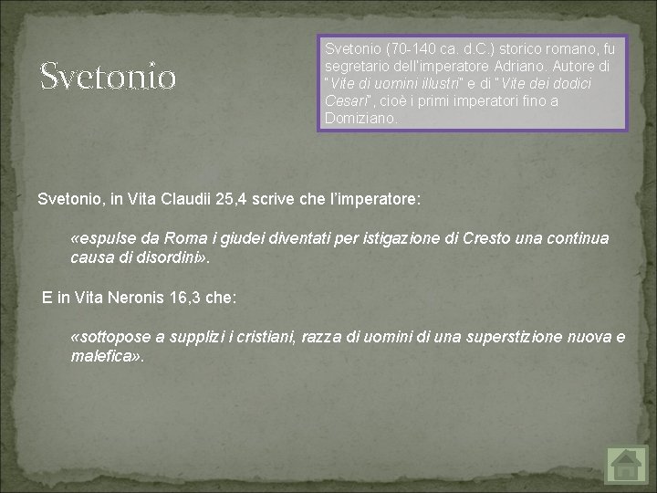 Svetonio (70 140 ca. d. C. ) storico romano, fu segretario dell’imperatore Adriano. Autore