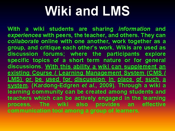 Wiki and LMS With a wiki students are sharing information and experiences with peers,