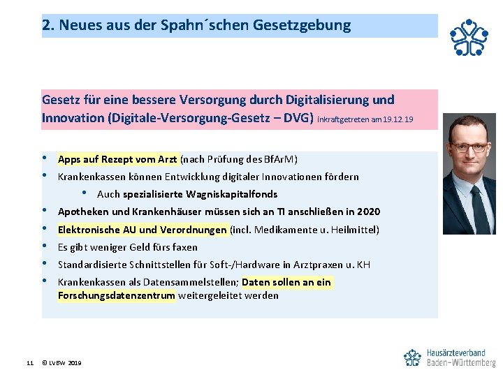 2. Neues aus der Spahn´schen Gesetzgebung Gesetz für eine bessere Versorgung durch Digitalisierung und